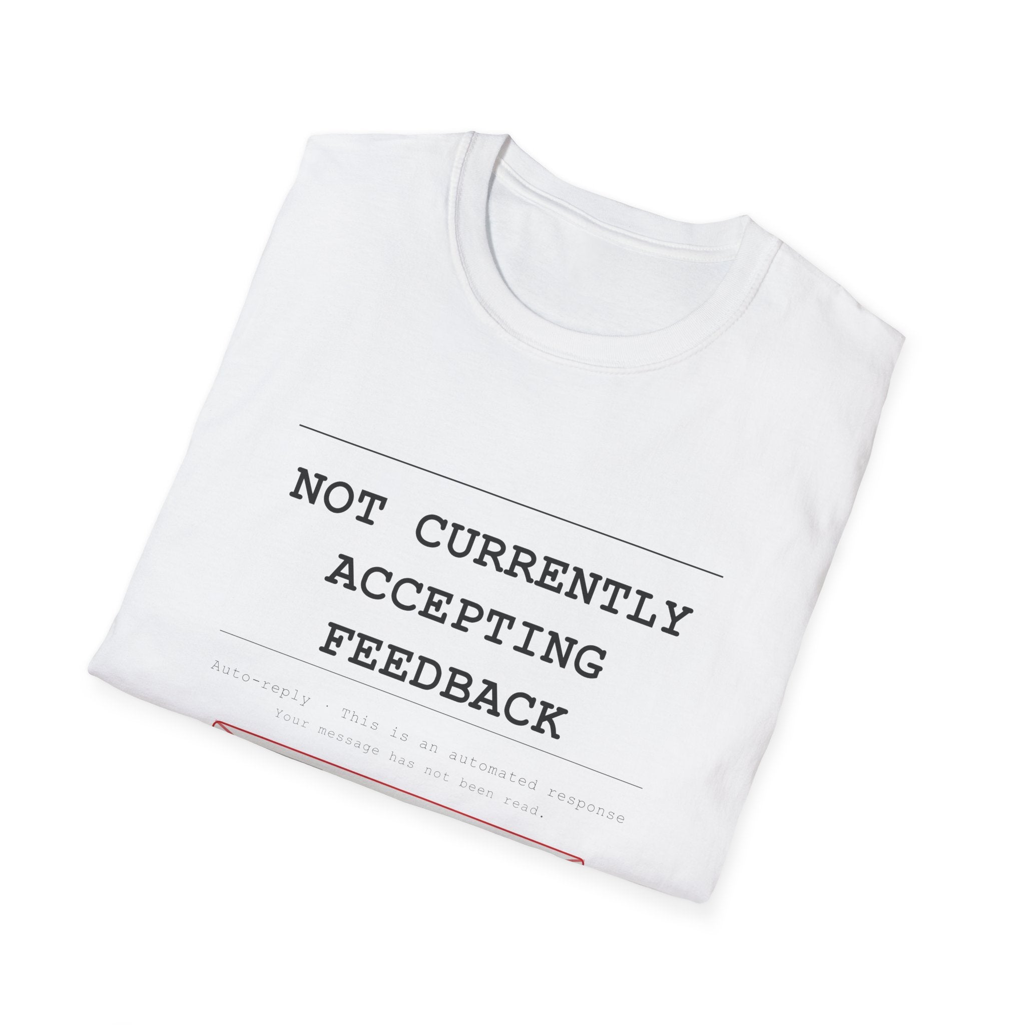Not Currently Accepting Feedback T-Shirt — Funny Sarcastic Graphic Tee
