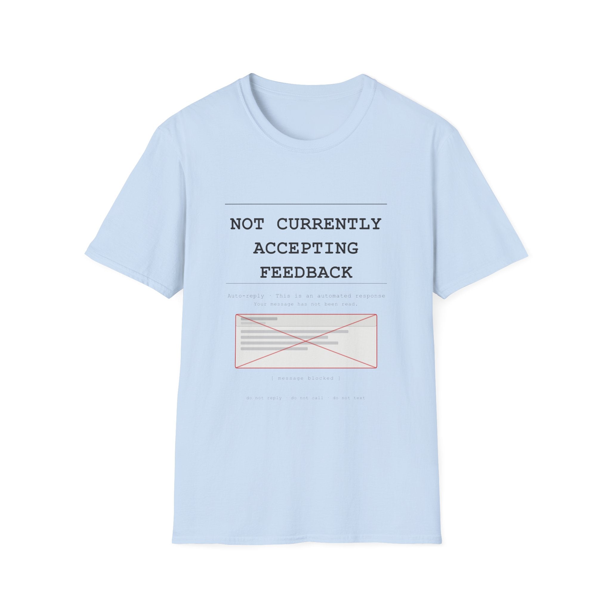 Not Currently Accepting Feedback T-Shirt — Funny Sarcastic Graphic Tee