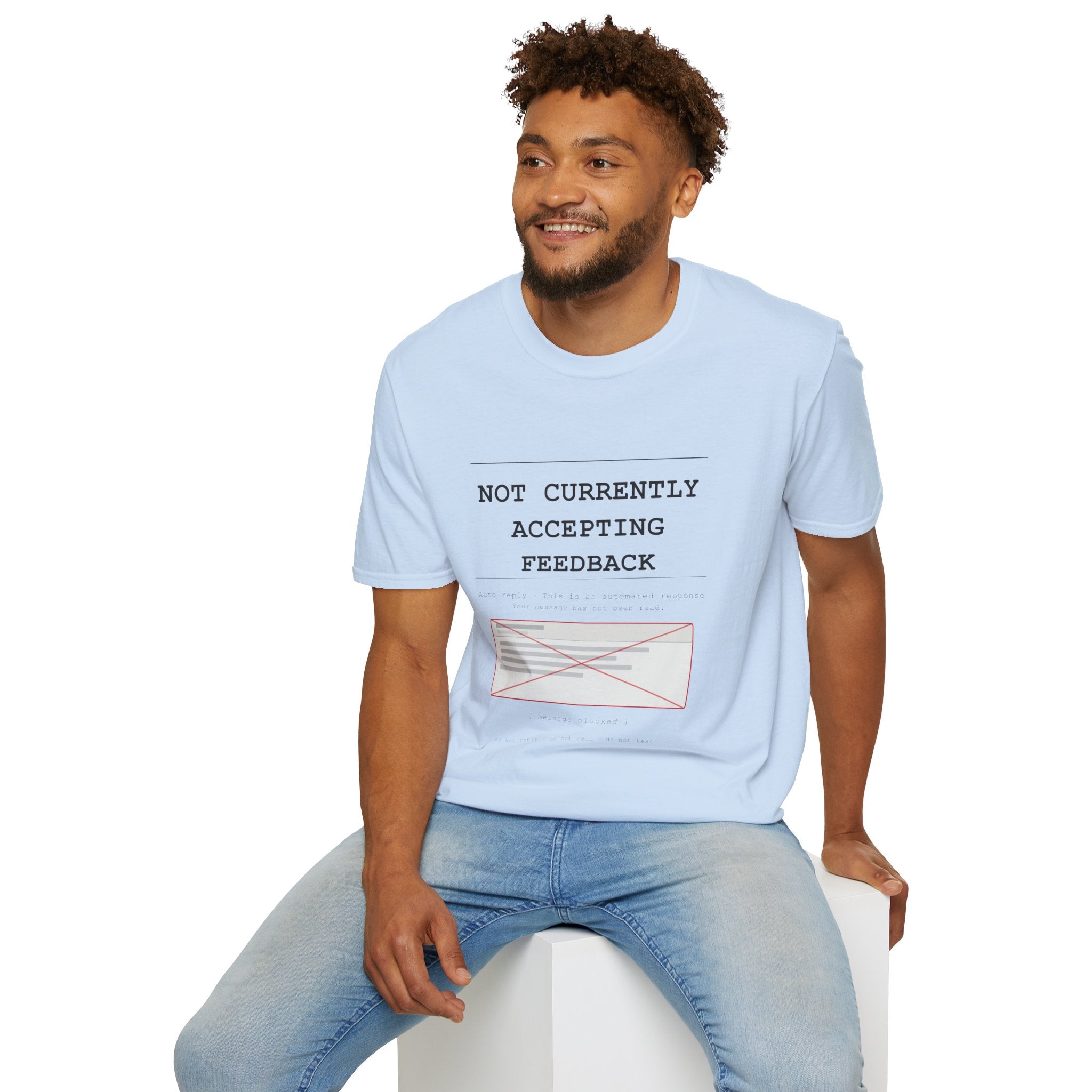 Not Currently Accepting Feedback T-Shirt — Funny Sarcastic Graphic Tee