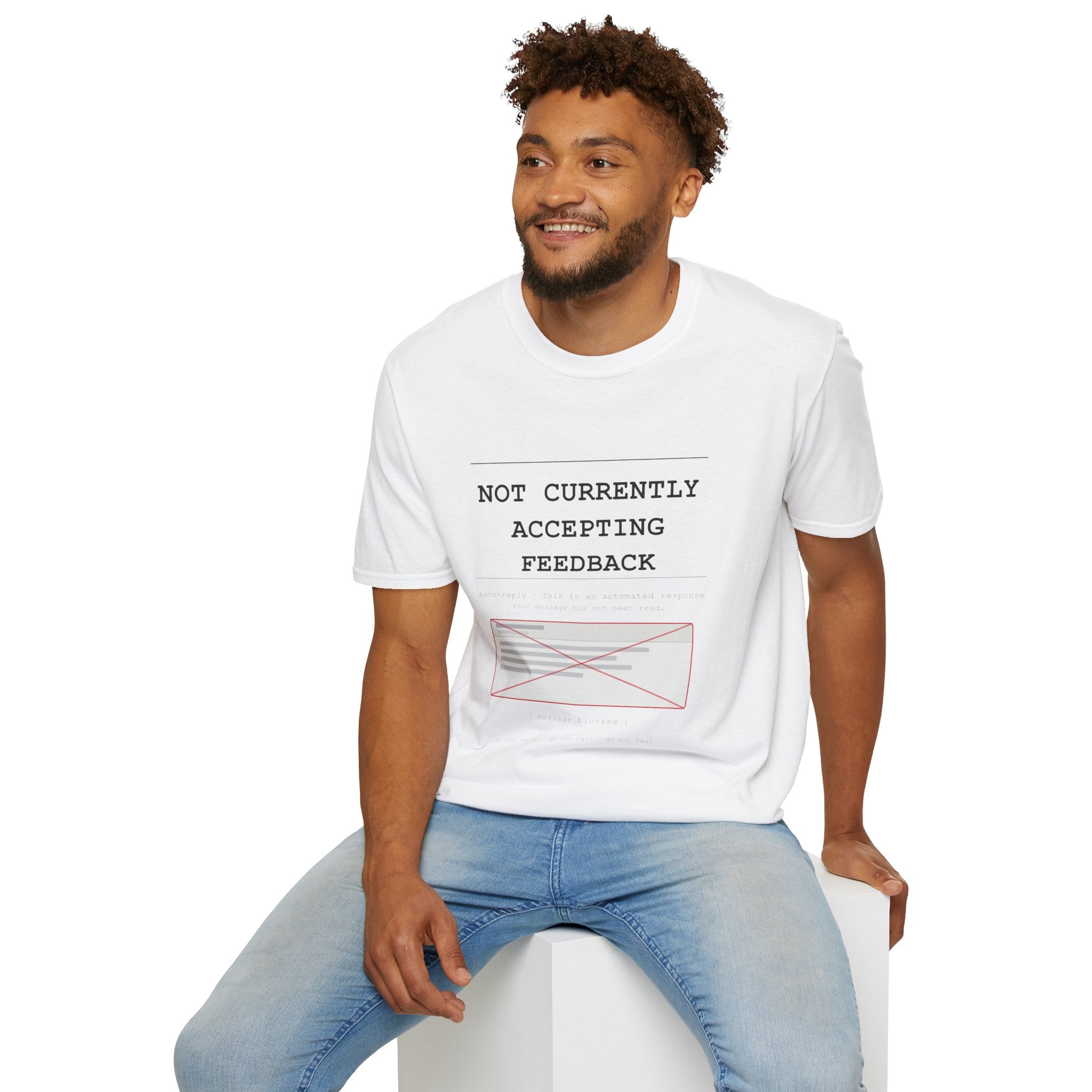 Not Currently Accepting Feedback T-Shirt — Funny Sarcastic Graphic Tee