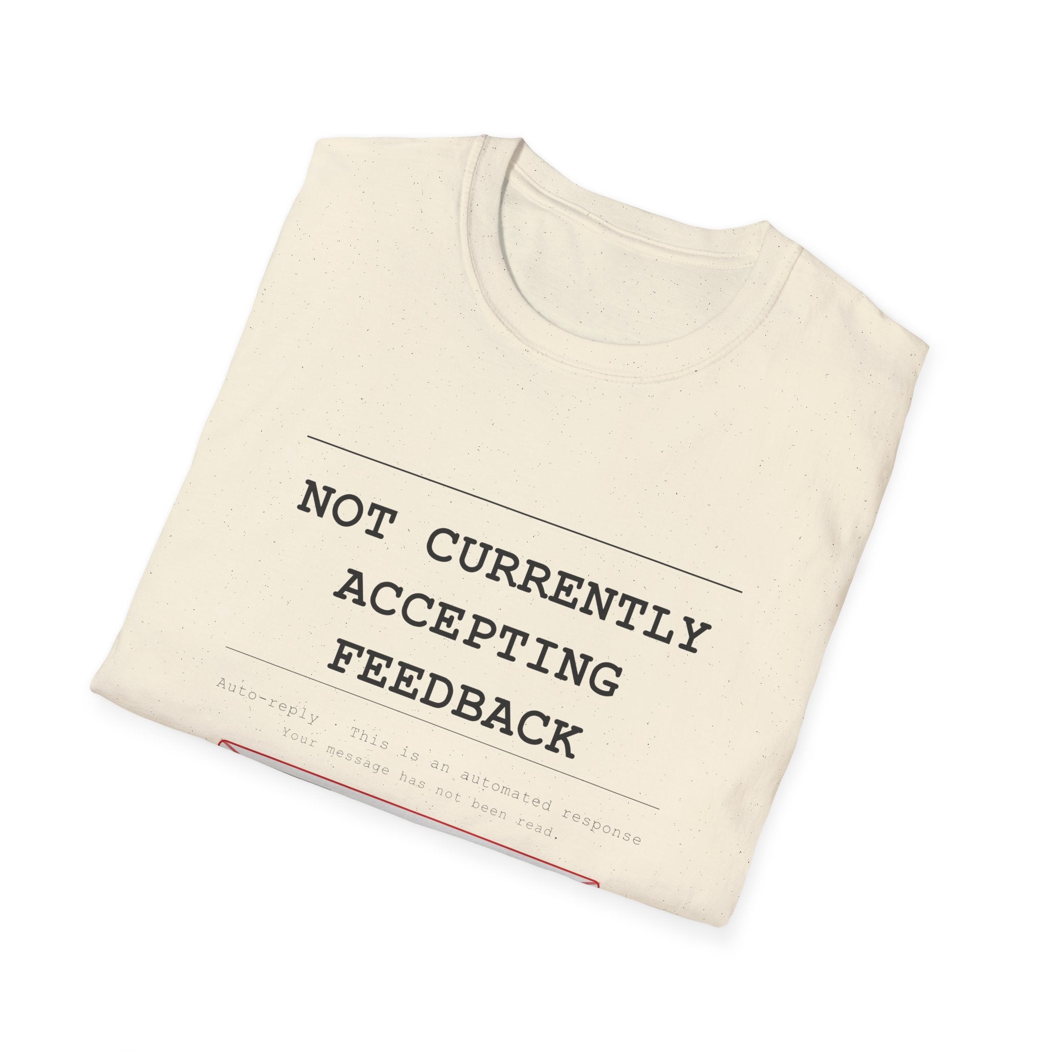 Not Currently Accepting Feedback T-Shirt — Funny Sarcastic Graphic Tee