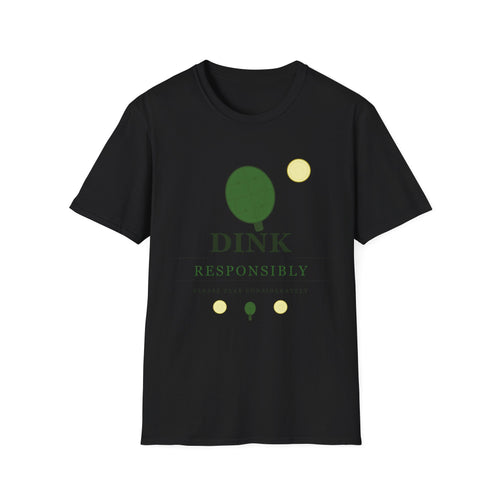 Dink Responsibly T-Shirt — Funny Pickleball Shirt for Players & Fans
