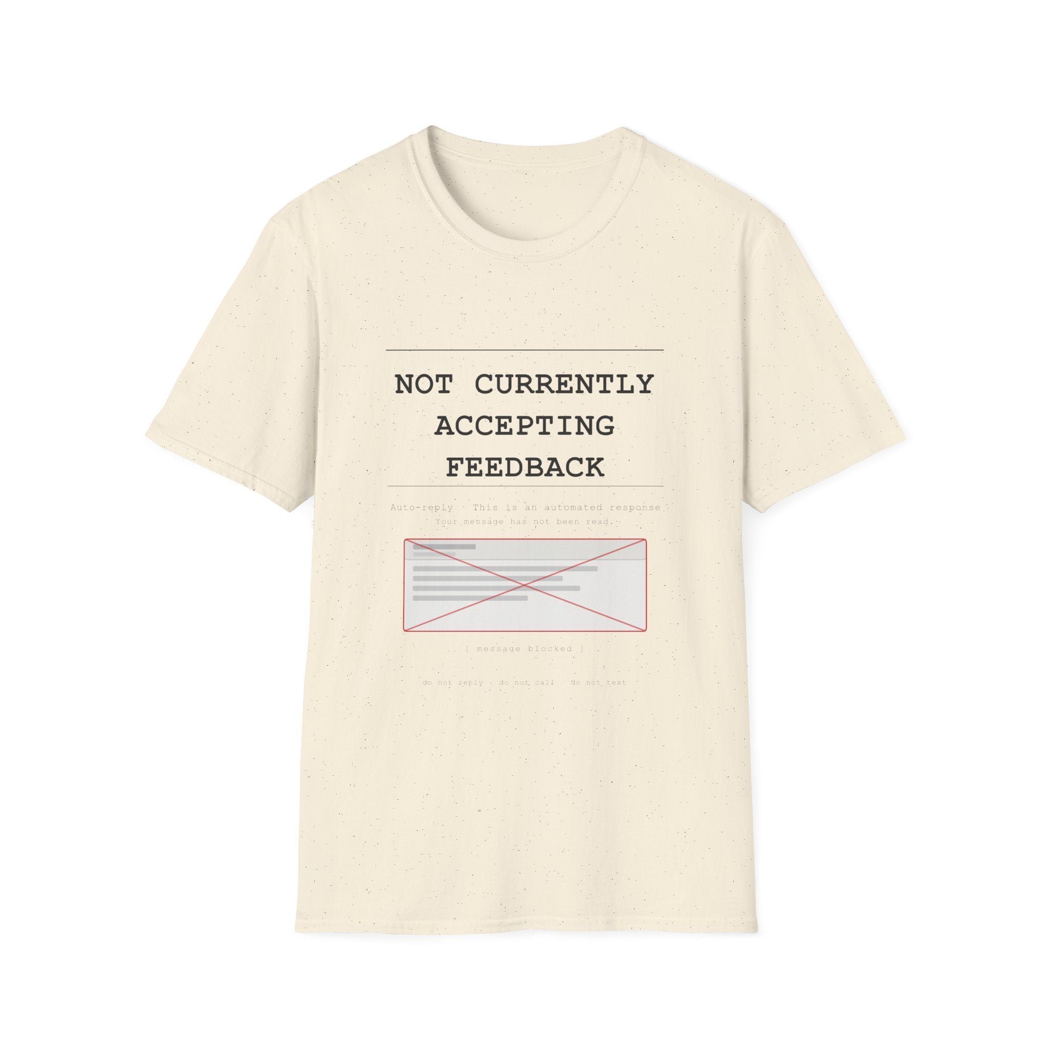 Not Currently Accepting Feedback T-Shirt — Funny Sarcastic Graphic Tee