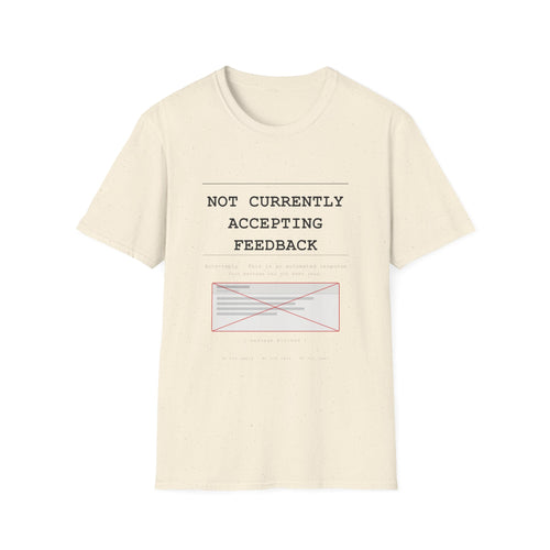 Not Currently Accepting Feedback T-Shirt — Funny Sarcastic Graphic Tee