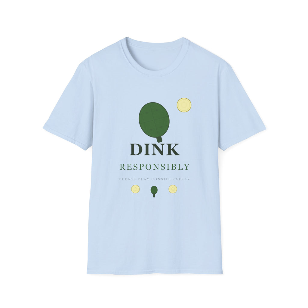 Dink Responsibly T-Shirt — Funny Pickleball Shirt for Players & Fans