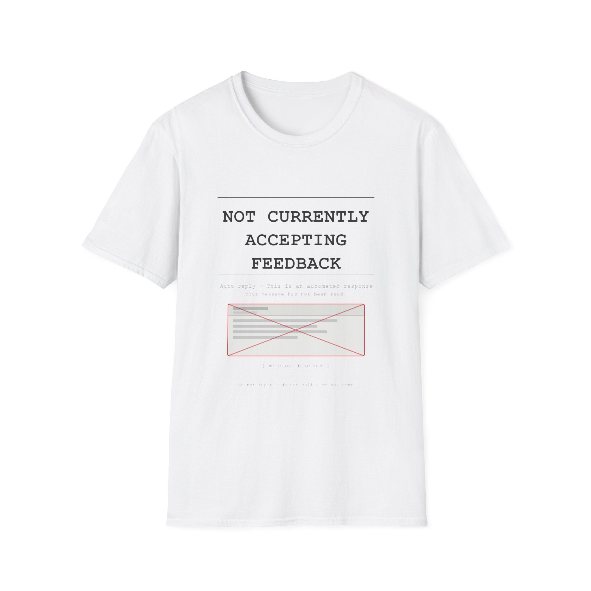Not Currently Accepting Feedback T-Shirt — Funny Sarcastic Graphic Tee