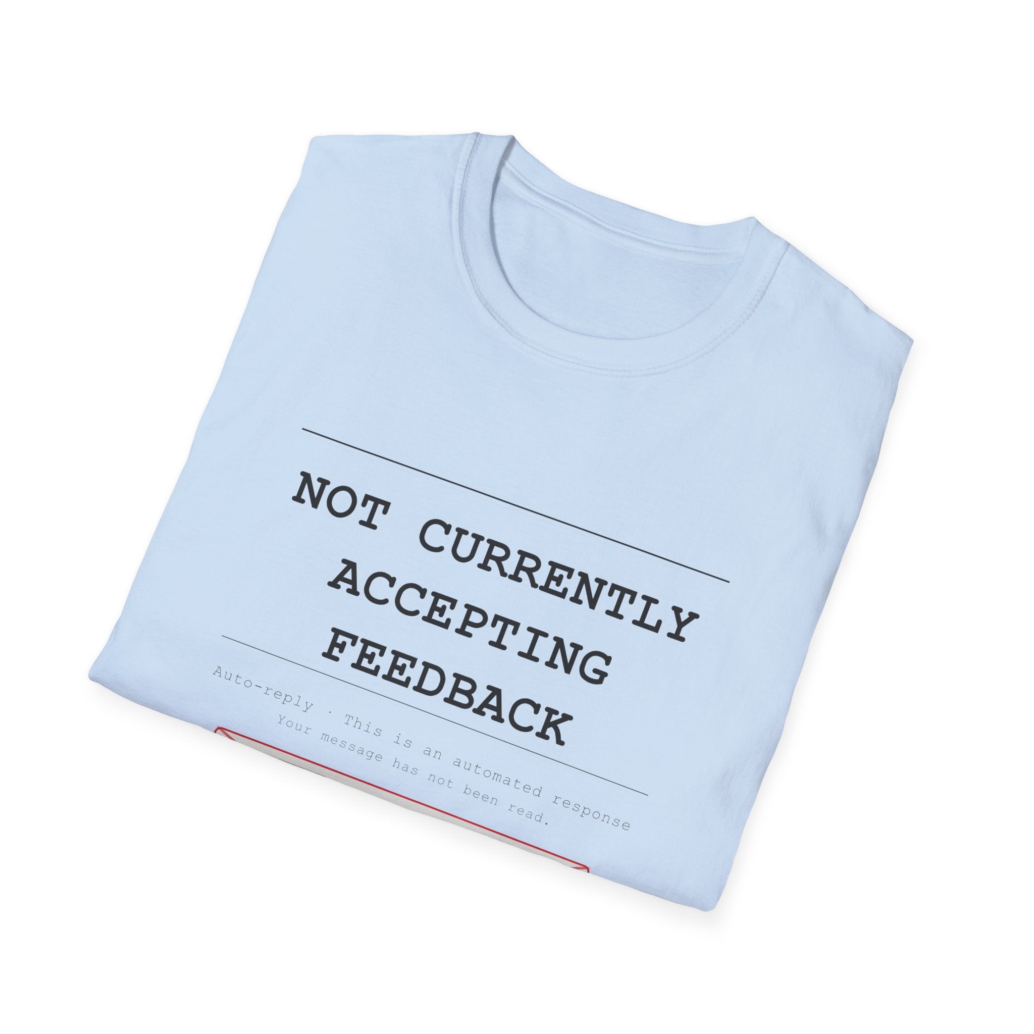 Not Currently Accepting Feedback T-Shirt — Funny Sarcastic Graphic Tee